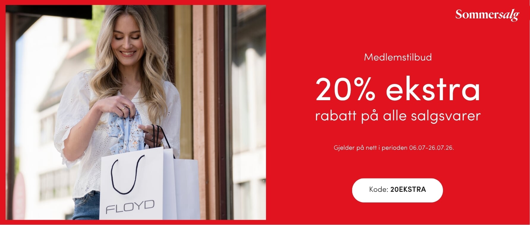 Medlemstilbud 20% ekstra på salget Gjør et kupp på vårt store SOMMERSALG med opptil 50% | FLOYD.no