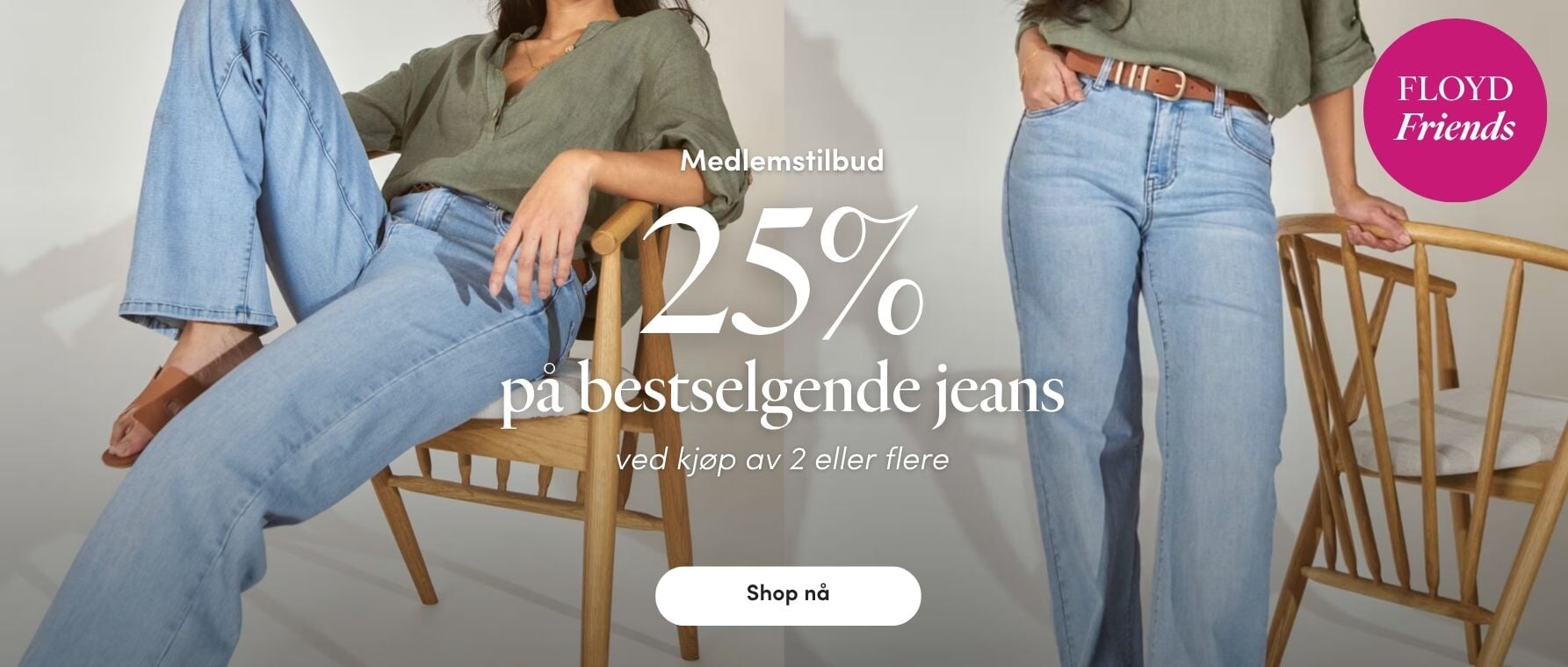 Medlemstilbud: 25% på bestselgende jeans ved kjøp av 2 eller flere Medlemstilbud: 25% på bestselgende jeans ved kjøp av 2 eller flere | FLOYD.no