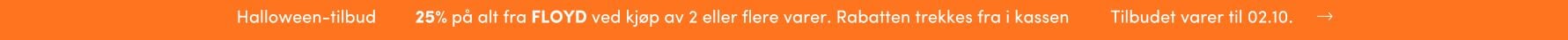 25% rabatt på alle ordinære varer fra FLOYD ved kjøp av 2 eller flere varer Halloween: 25% rabatt på alle ordinære varer fra FLOYD ved kjøp av 2 eller flere varer | FLOYD.no
