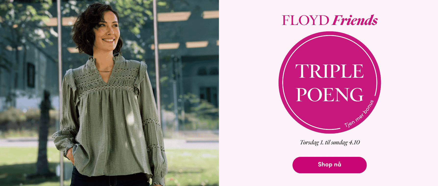 Triple poeng på alt du handler Medlemstilbud: Triple poeng på alt du handler t.o.m 4. oktober 2026 | FLOYD.no