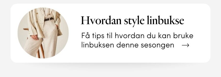 INSPIRASJON: Hvordan style linbukse. Bli inspirert her | FLOYD.no