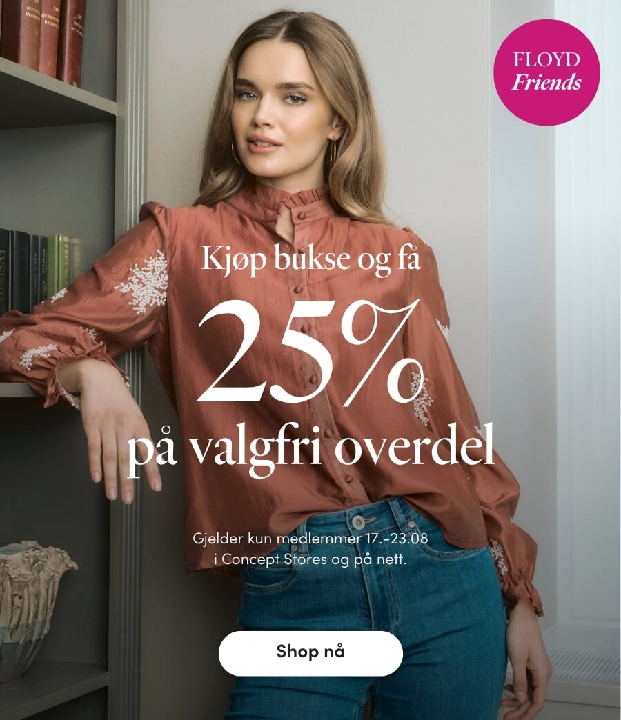 Kjøp bukse og få 25% på valgfri overdel 17 - 23.08.26: Kjøp bukse og få 25% på valgfri overdel | FLOYD.no